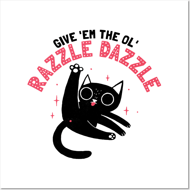 The Ol' Razzle Dazzle: Funny cat Wall Art by DinoMike